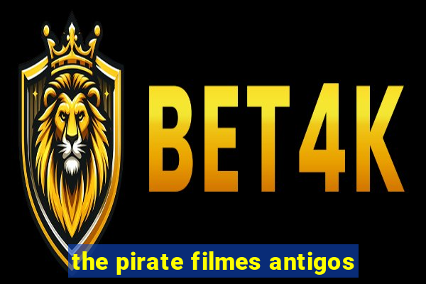 the pirate filmes antigos